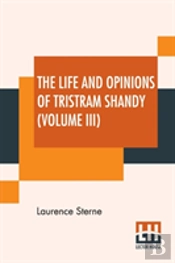The Life And Opinions Of Tristram Shandy (Volume Iii)