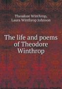 The Life And Poems Of Theodore Winthrop