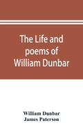The Life And Poems Of William Dunbar