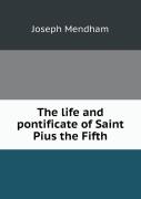 The Life And Pontificate Of Saint Pius The Fifth