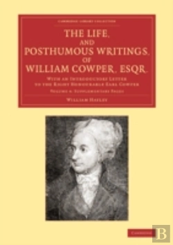 Bertrand.pt - The Life, And Posthumous Writings, Of William Cowper, Esqr.: Volume 4, Supplementary Pages