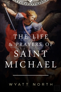 Bertrand.pt - The Life And Prayers Of Saint Michael The Archangel
