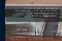 The Life And Public Services Of Millard Fillmore