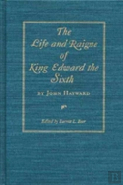 Bertrand.pt - The Life And Raigne Of King Edward The Sixth