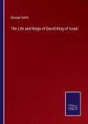 The Life And Reign Of David King Of Israel