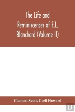 Bertrand.pt - The Life And Reminiscences Of E.L. Blanchard (Volume Ii)