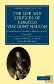 The Life And Services Of Horatio Viscount Nelson