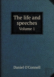 The Life And Speeches Volume 1