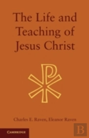 The Life And Teaching Of Jesus Christ