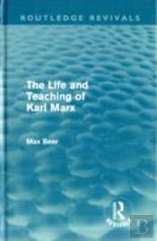 The Life And Teaching Of Karl Marx (Routledge Revivals)