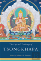 The Life And Teachings Of Tsongkhapa