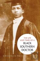 The Life And Times Of A Black Southern Doctor