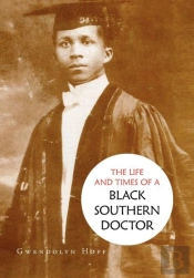 The Life And Times Of A Black Southern Doctor