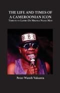 The Life And Times Of A Cameroonian Icon