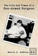 The Life And Times Of A One-Armed Surgeon