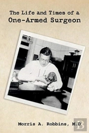 The Life And Times Of A One-Armed Surgeon