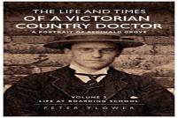 The Life And Times Of A Victorian Country Doctor : A Portrait Of Reginald Grove