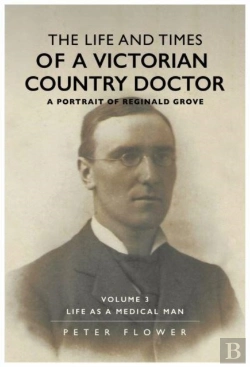 Bertrand.pt - The Life And Times Of A Victorian Country Doctor : A Portrait Of Reginald Grove