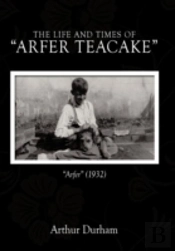 The Life And Times Of 'Arfer Teacake'