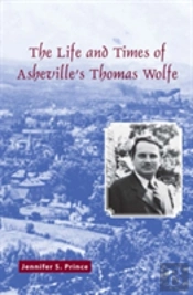 The Life And Times Of Asheville'S Thomas Wolfe