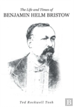Bertrand.pt - The Life And Times Of Benjamin Helm Bristow