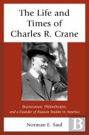 The Life And Times Of Charles R. Crane, 1858â€“1939