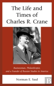 The Life And Times Of Charles R. Crane, 1858â€“1939
