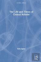 The Life And Times Of Chinua Achebe