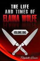 The Life And Times Of Elaina Wolfe, Volume One