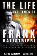 The Life And Times Of Frank Balistrieri