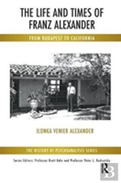 The Life And Times Of Franz Alexander