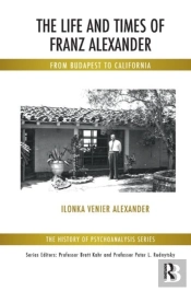 The Life And Times Of Franz Alexander