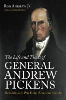 The Life And Times Of General Andrew Pickens