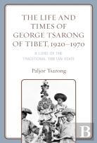 The Life And Times Of George Tsarong Of Tibet, 1920â€“1970