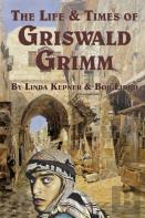 The Life And Times Of Griswald Grimm