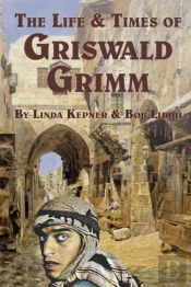 The Life And Times Of Griswald Grimm