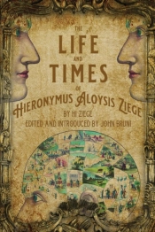 The Life And Times Of Hieronymus Aloysis Ziege