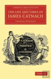 The Life And Times Of James Catnach, (Late Of Seven Dials), Ballad Monger