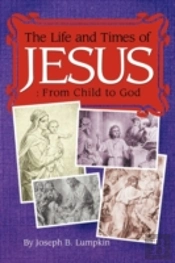 The Life And Times Of Jesus: From Child