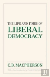 The Life And Times Of Liberal Democracy