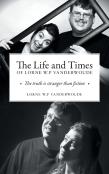 The Life And Times Of Lorne W P Vanderwoude