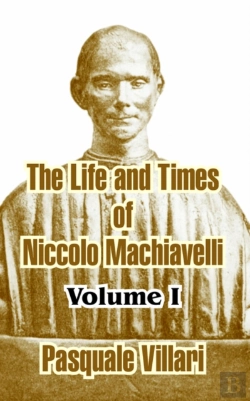 Bertrand.pt - The Life And Times Of Niccolo Machiavelli