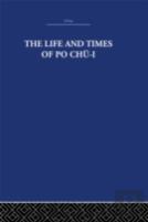 The Life And Times Of Po Chu-I