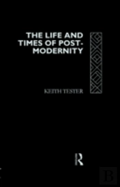 The Life And Times Of Post-Modernity