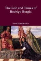 The Life And Times Of Rodrigo Borgia