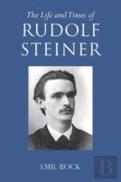 The Life And Times Of Rudolf Steiner