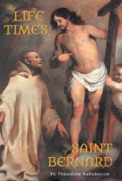 The Life And Times Of Saint Bernard