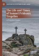 The Life And Times Of Samuel Prideaux Tregelles