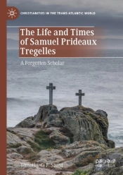 The Life And Times Of Samuel Prideaux Tregelles
