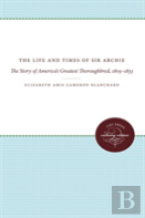 The Life And Times Of Sir Archie
